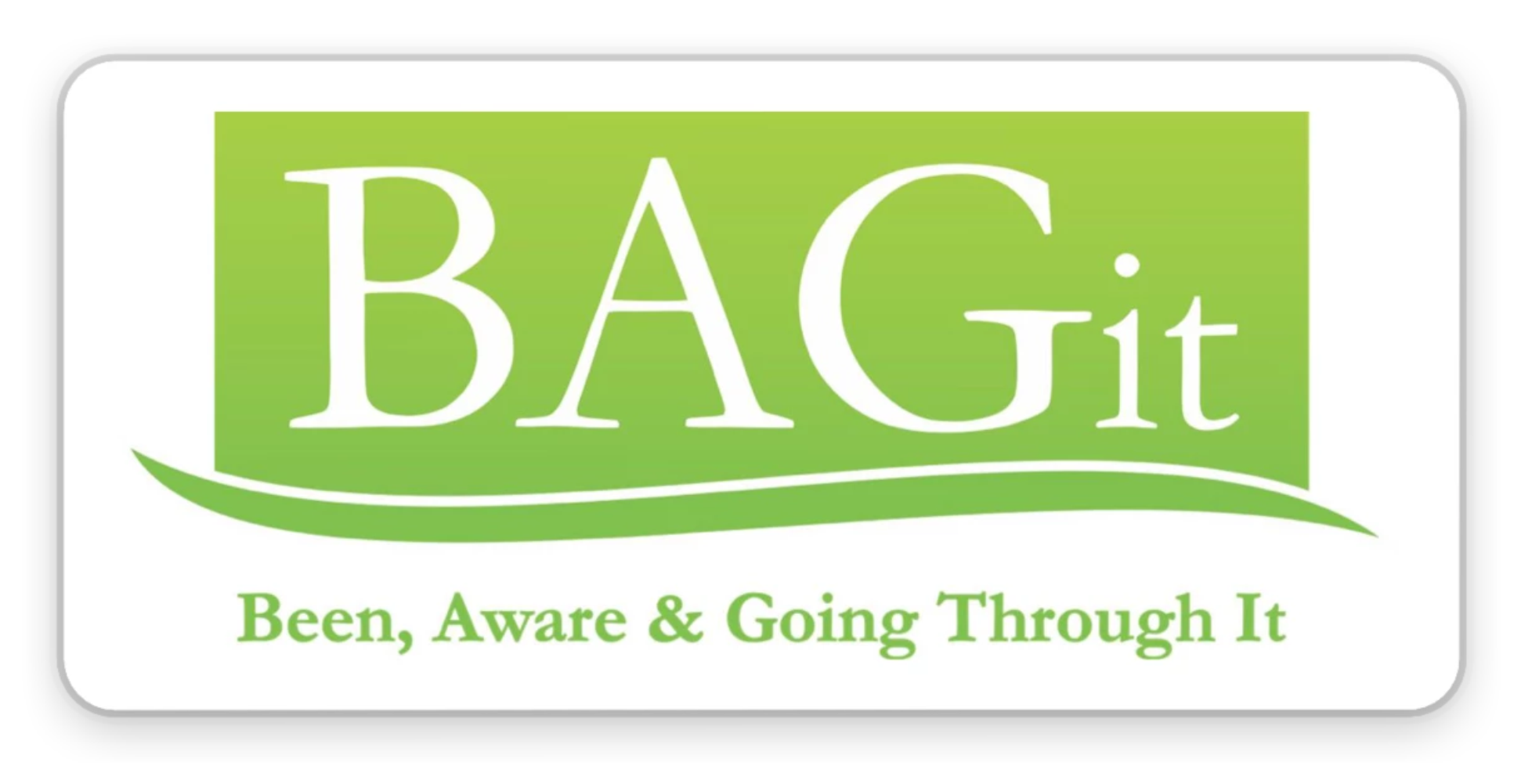 Been Aware and Going Through It (BAGit)